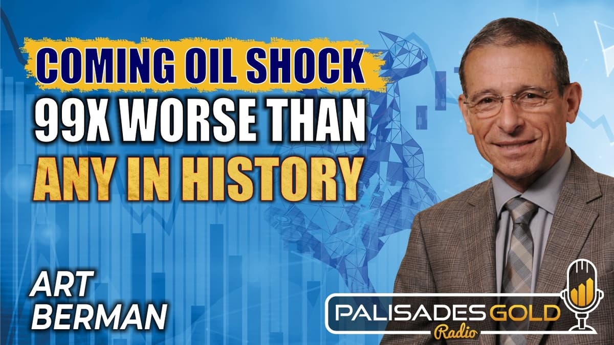 Art Berman: Coming Oil Shock 'Worst Thing' In Modern History, Shortages Inevitable