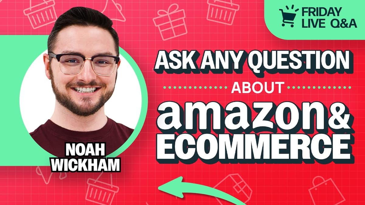 AMA Live: Friday Live Amazon & Ecommerce Q&A with Noah Wickham