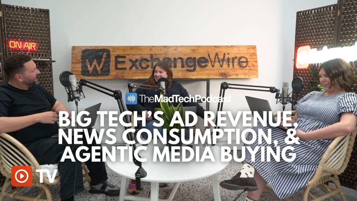 ExchangeWire on Big Tech's Ad Revenue, News Habits, and Agentic Media Buying