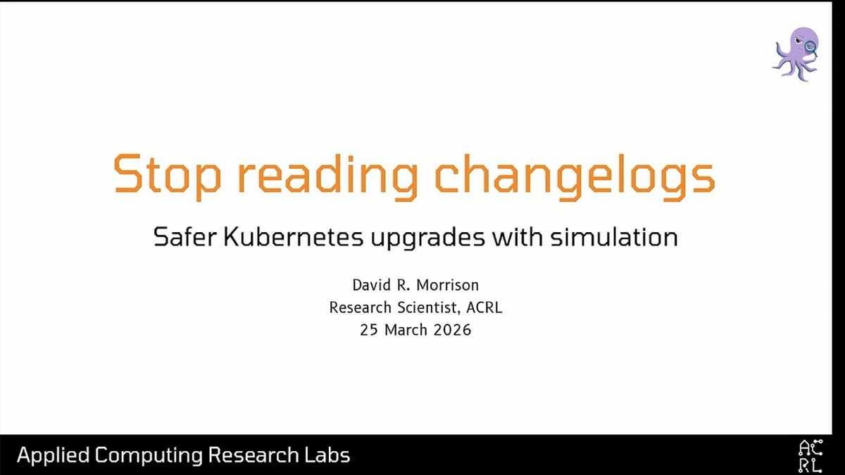 SREcon26 Americas - Stop Reading Changelogs: Safer Kubernetes Upgrades with Simulation