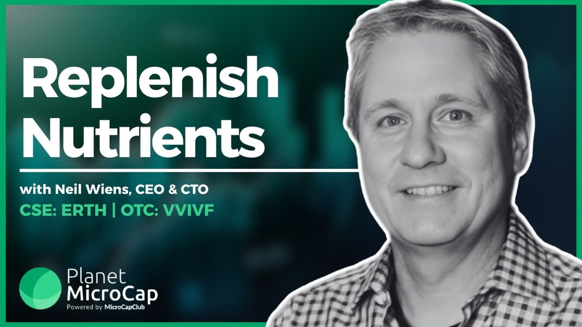 Replenish Nutrients (CSE: ERTH | OTC: VVIVF) Discusses Commercial Expansion and Licensing Activity