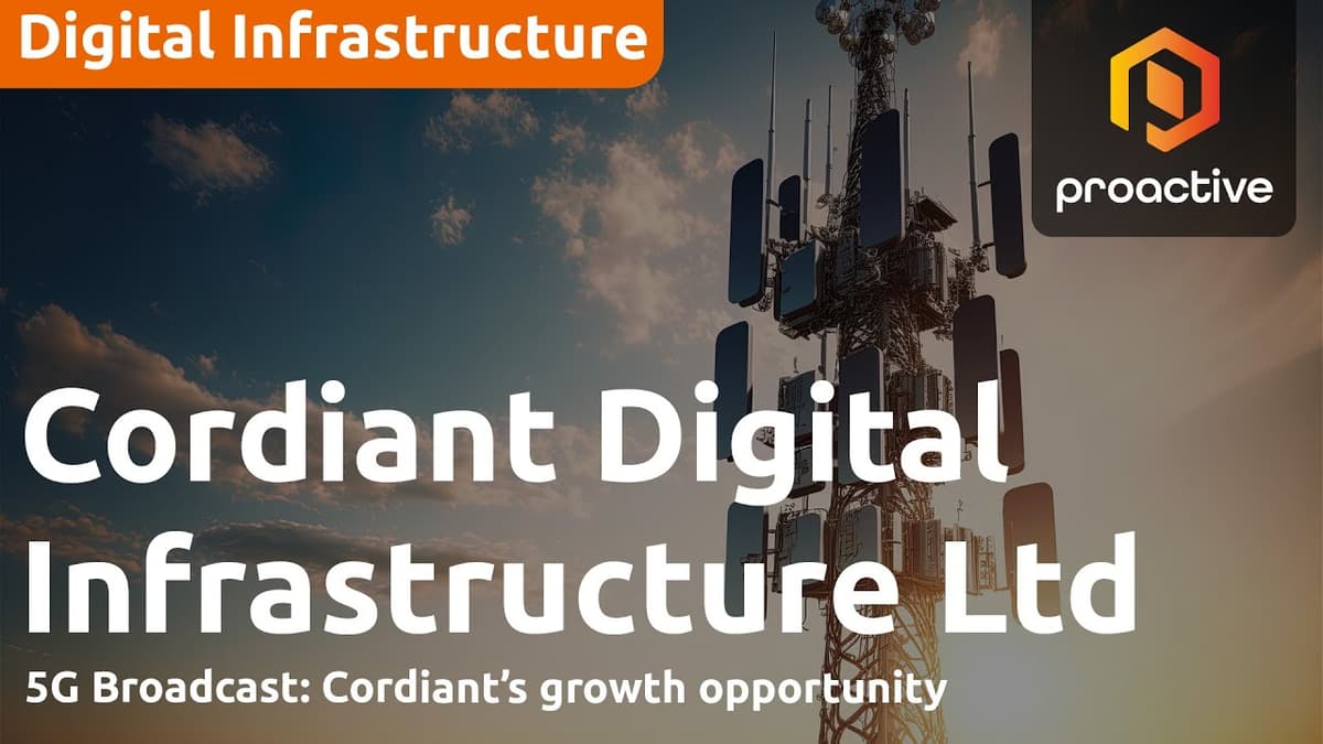 Cordiant Digital Infrastructure: Unlocking 5G Broadcast Value
