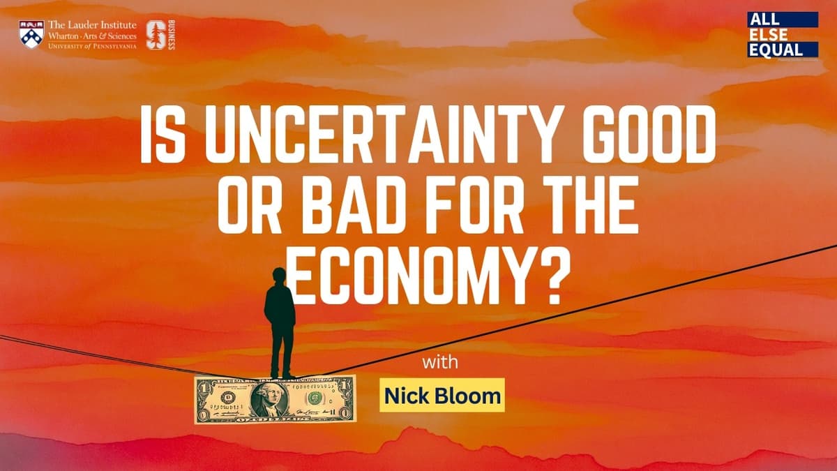 Ep76 “How Should You Deal with Uncertainty in Today's World?” With Nick Bloom