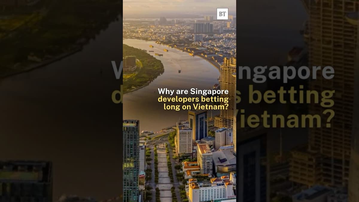 Why Are Singapore Developers Betting Long on Vietnam?