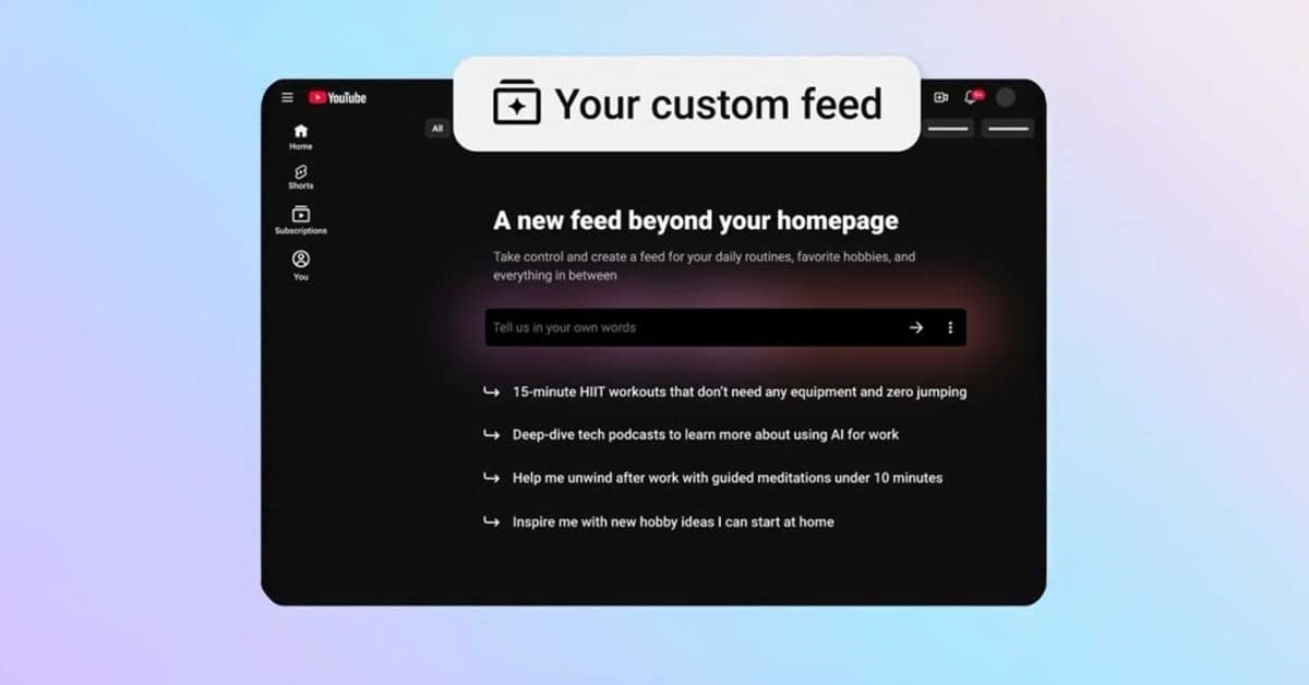 YouTube Adds ‘Custom Feed’ to Home Page, Just in Case the Search Bar Is Too Boring for You