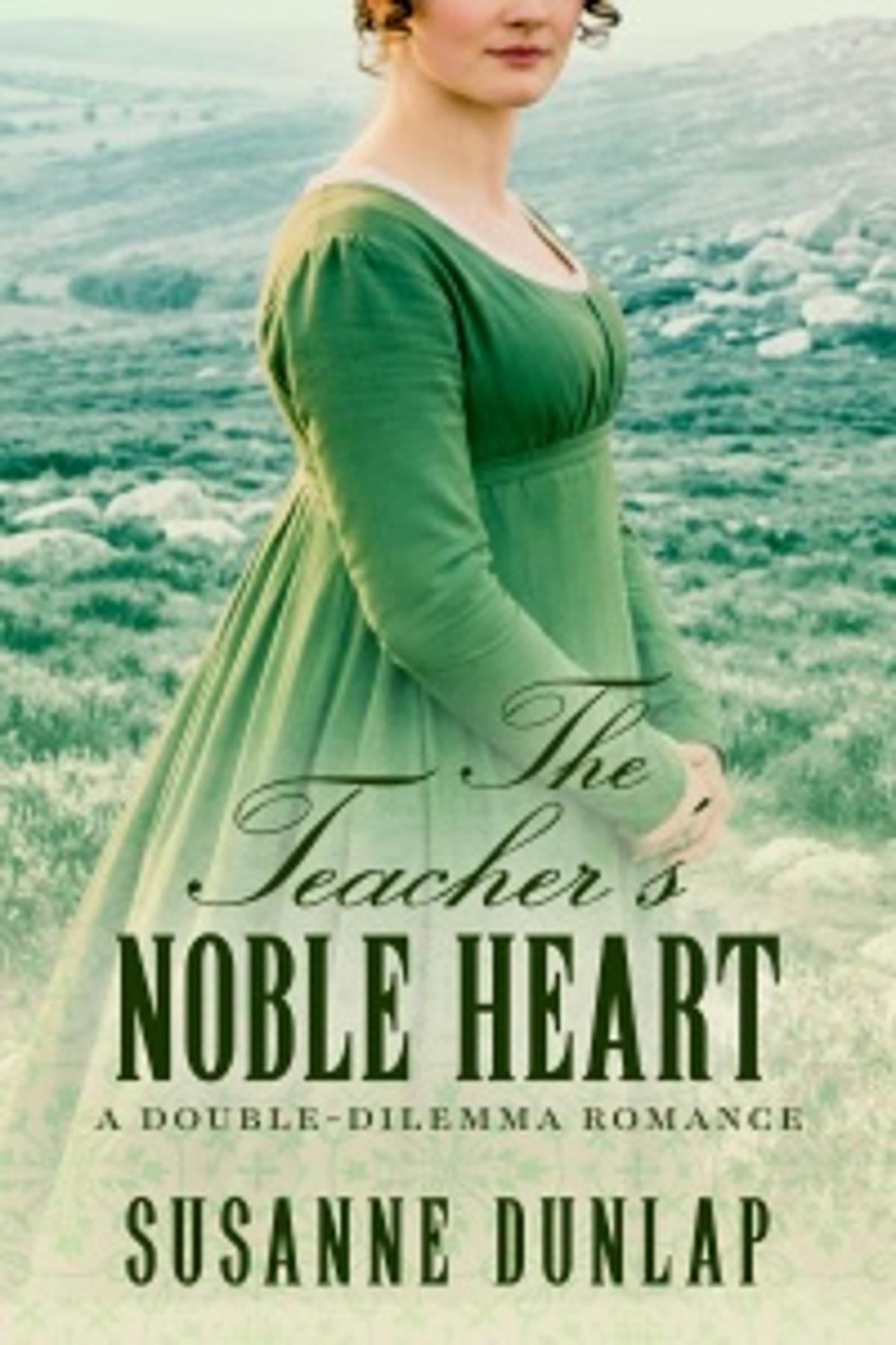 The Teacher’s Noble Heart (Double-Dilemma Romance #5) by Susanne Dunlap