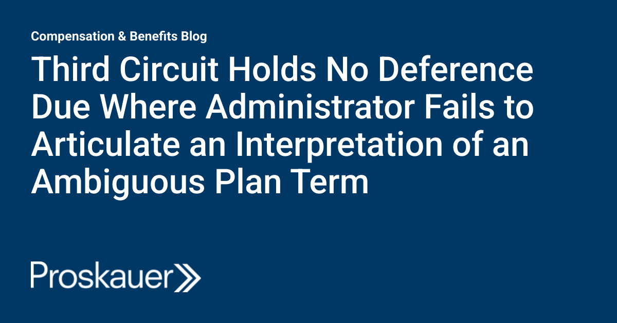 Third Circuit Holds No Deference Due Where Administrator Fails to Articulate an Interpretation of an Ambiguous Plan Term