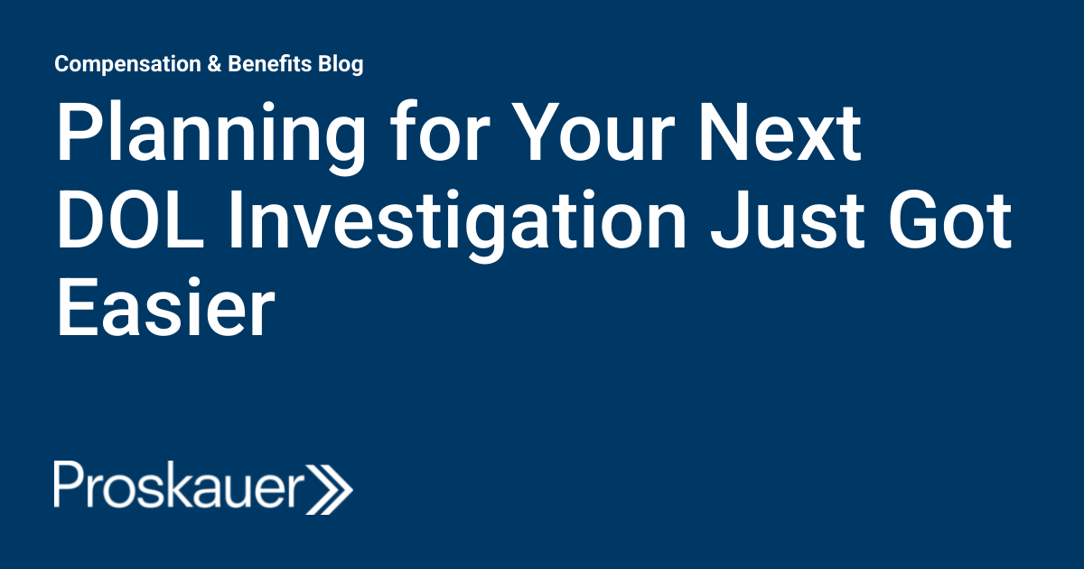 Planning for Your Next DOL Investigation Just Got Easier