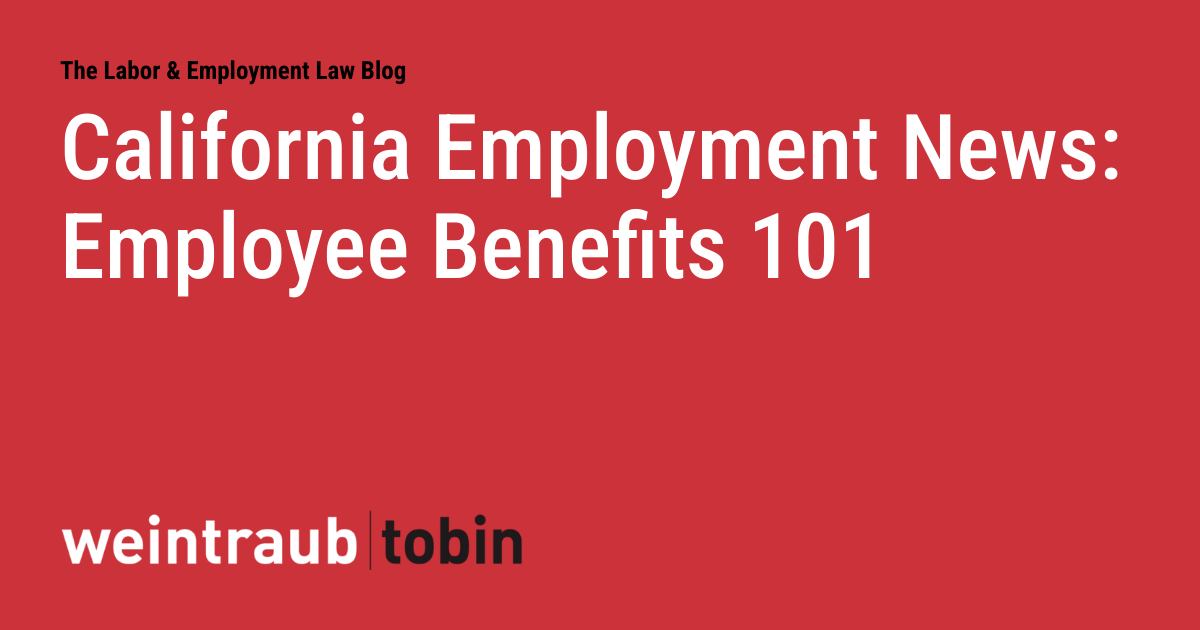 California Employment News: Employee Benefits 101