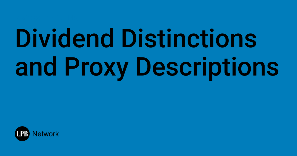 Dividend Distinctions and Proxy Descriptions