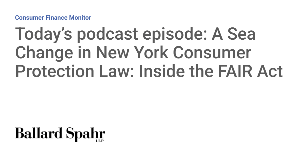 Today’s Podcast Episode: A Sea Change in New York Consumer Protection Law: Inside the FAIR Act