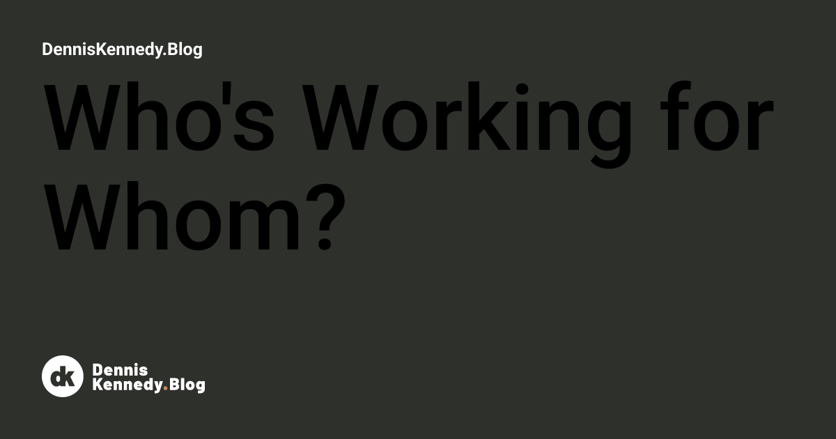 Who’s Working for Whom?