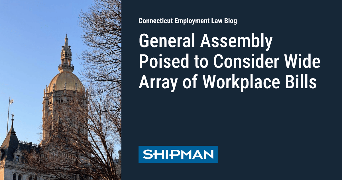 General Assembly Poised to Consider Wide Array of Workplace Bills