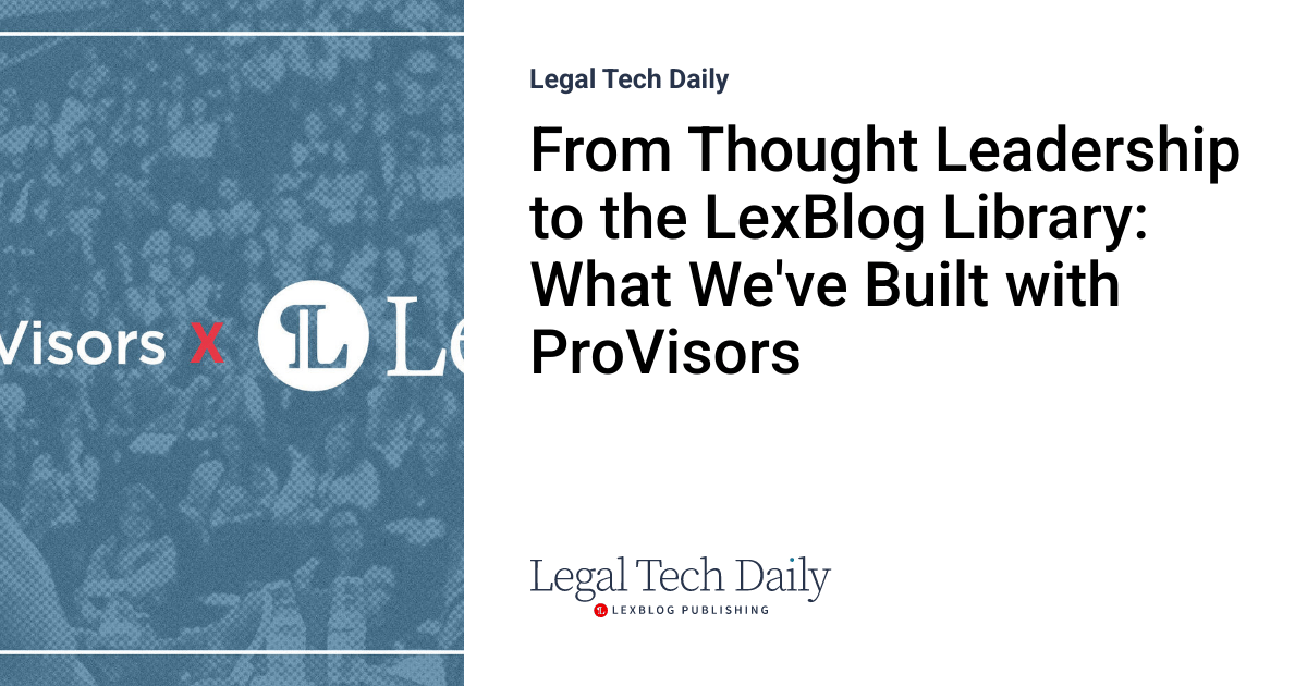 From Thought Leadership to the LexBlog Library: What We’ve Built with ProVisors