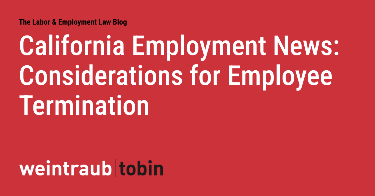 California Employment News: Considerations for Employee Termination