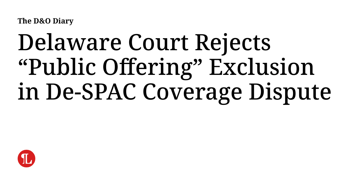 Delaware Court Rejects “Public Offering” Exclusion in De-SPAC Coverage Dispute