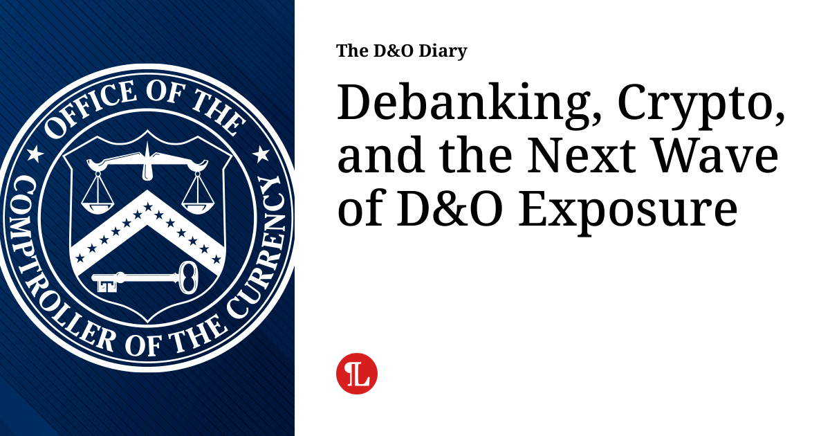 Debanking, Crypto, and the Next Wave of D&O Exposure