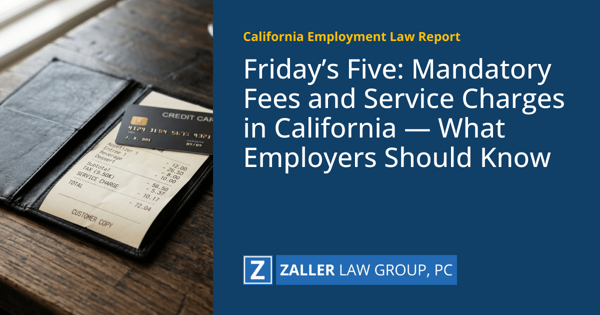 Friday’s Five: Mandatory Fees and Service Charges in California — What Employers Should Know