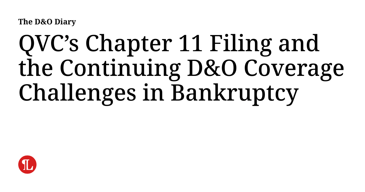 QVC’s Chapter 11 Filing and the Continuing D&O Coverage Challenges in Bankruptcy