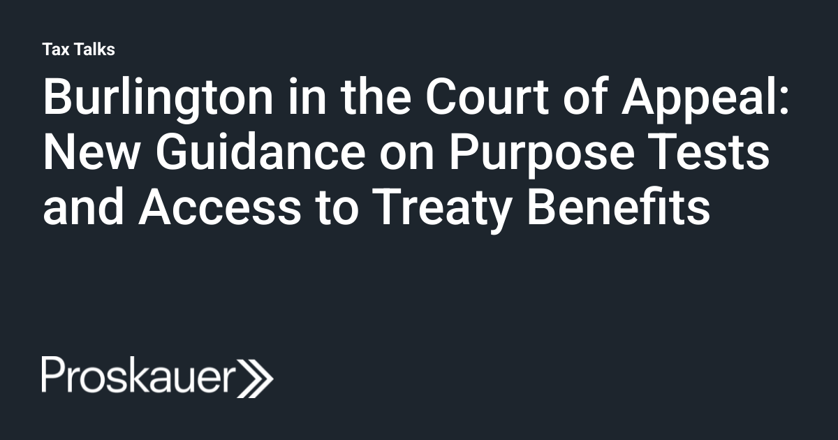 Burlington in the Court of Appeal: New Guidance on Purpose Tests and Access to Treaty Benefits