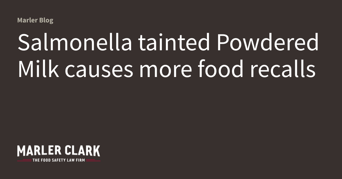 Salmonella Tainted Powdered Milk Causes More Food Recalls