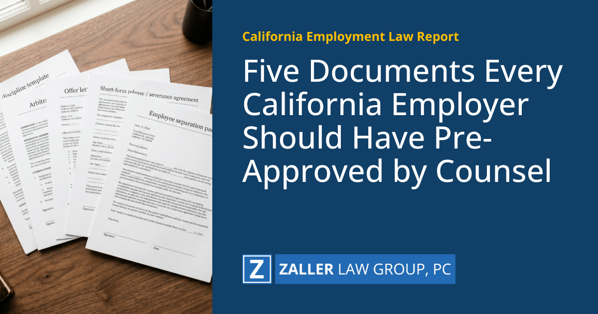 Five Documents Every California Employer Should Have Pre-Approved by Counsel