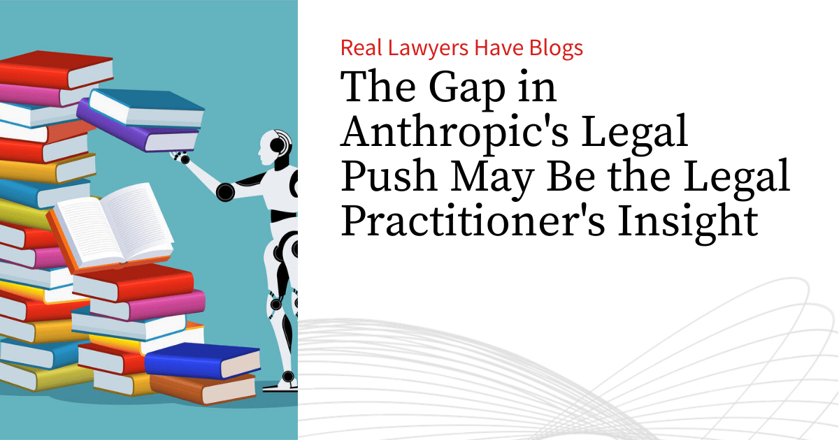 The Gap in Anthropic’s Legal Push May Be the Legal Practitioner’s Insight