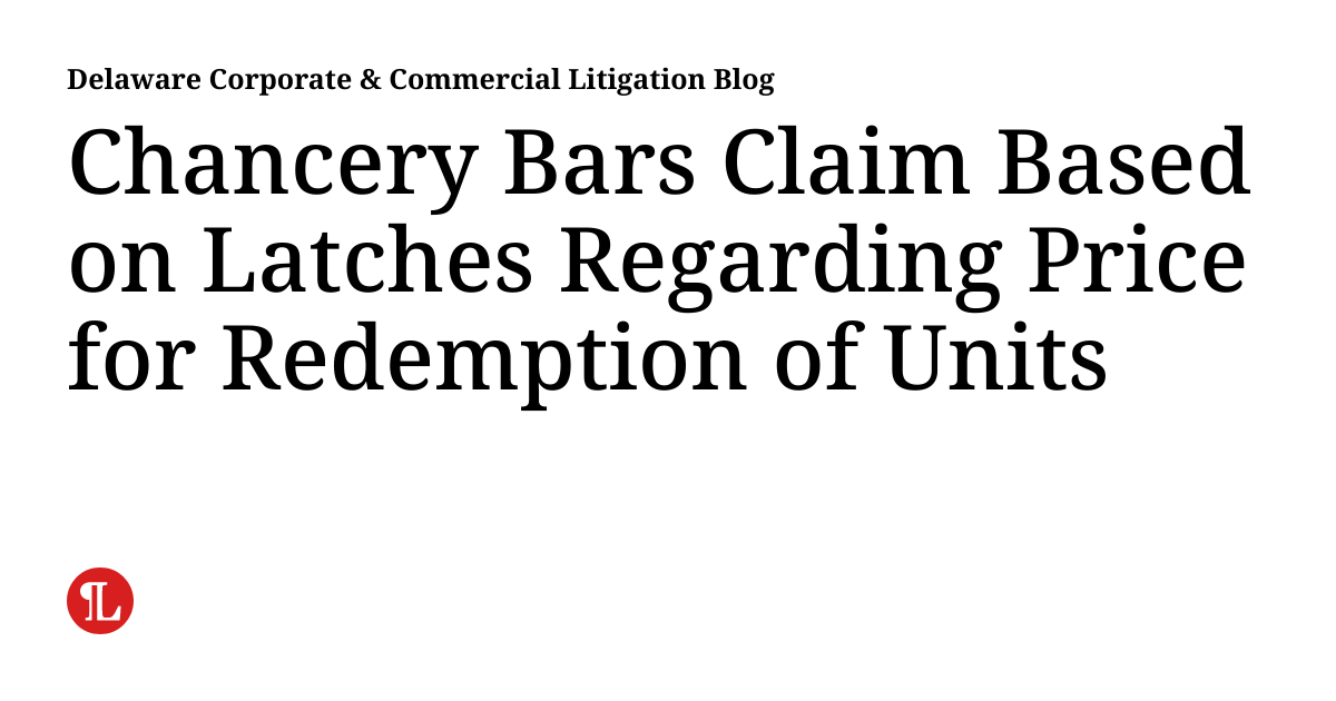 Chancery Bars Claim Based on Latches Regarding Price for Redemption of Units