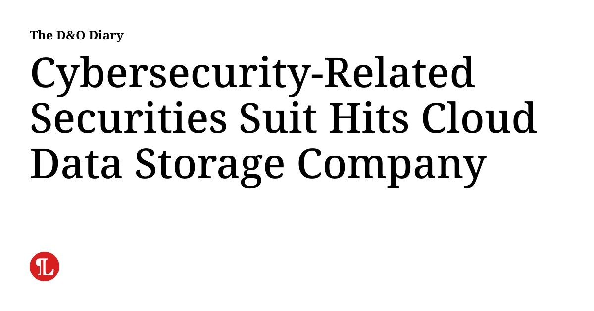 Cybersecurity-Related Securities Suit Hits Cloud Data Storage Company
