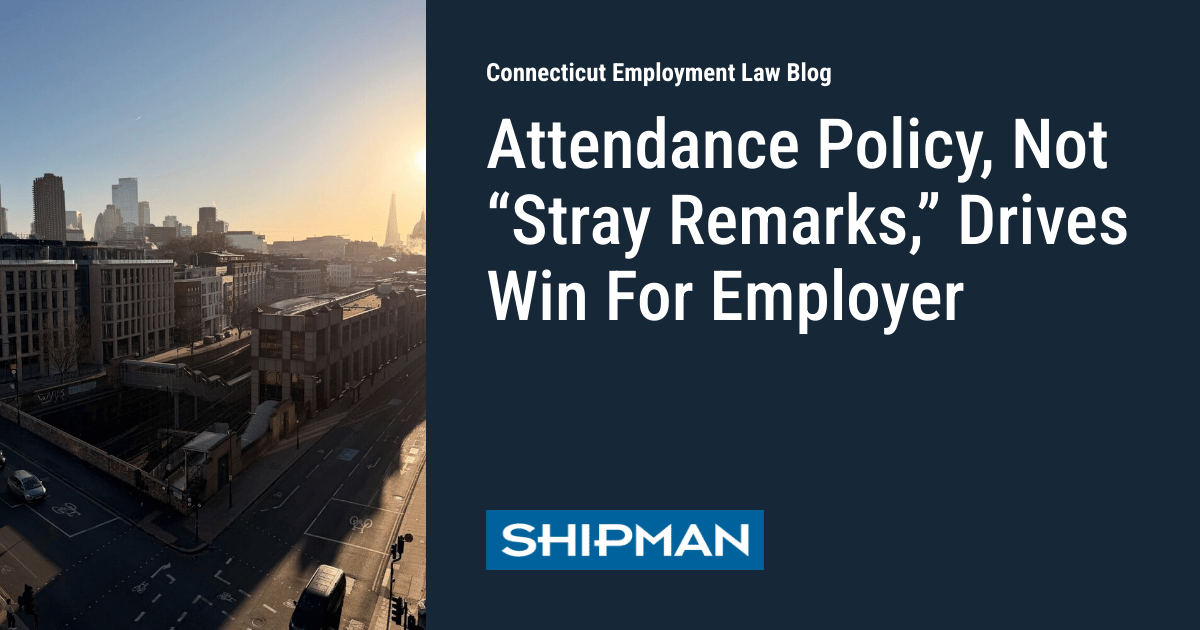Attendance Policy, Not “Stray Remarks,” Drives Win For Employer