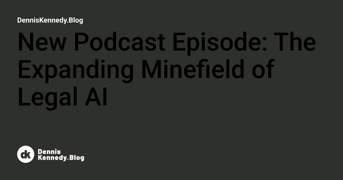 New Podcast Episode: The Expanding Minefield of Legal AI