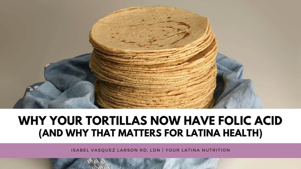 Why Your Tortillas Now Have Folic Acid (And Why That Matters for Latina Health)