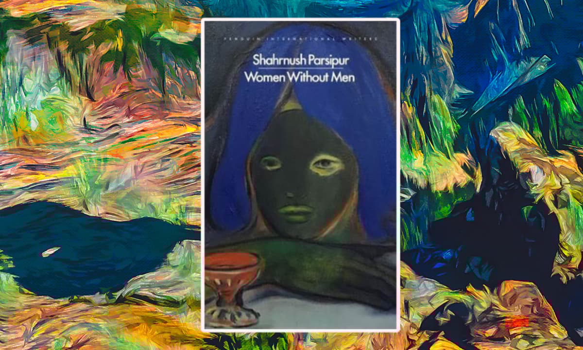 Women Without Men: A Novella that Tells the History of Iran Through Women’s Bodies