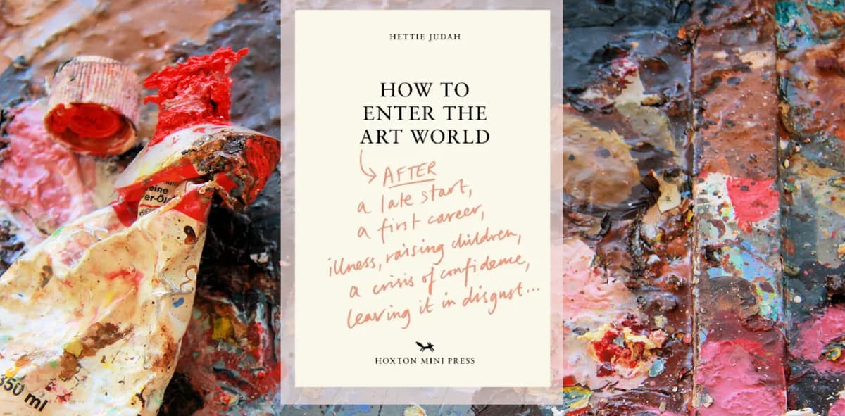 How to Enter the Art World by Hettie Judah Offers a Smørgasbord of Sage Advice