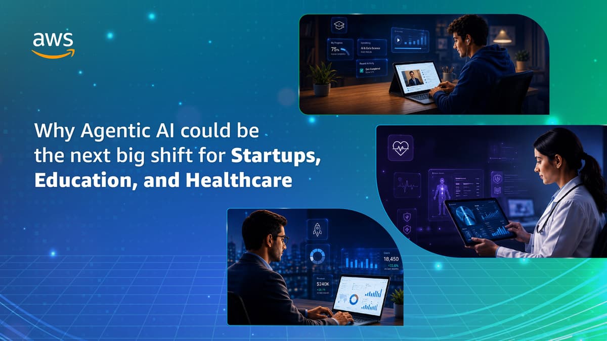 Why Agentic AI Could Be the Next Big Shift for Startups, Education, and Healthcare