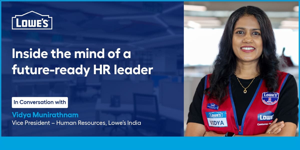 Inside the Mind of a Future-Ready HR Leader: Vidya Munirathnam of Lowe’s India