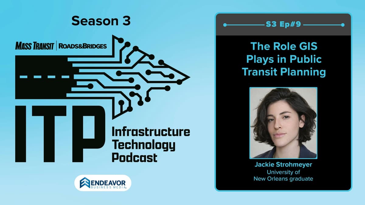 Infrastructure Technology Podcast:  The Role GIS Plays In Public Transit Planning