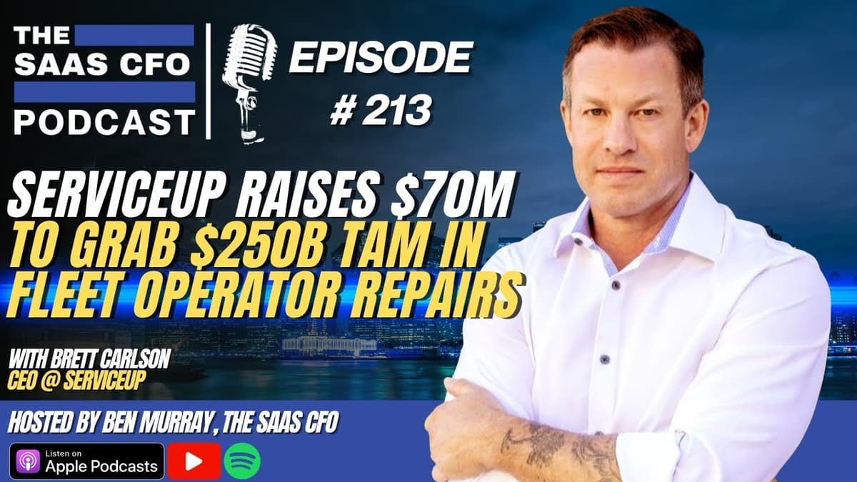 ServiceUp Raises $70M to Grab $250B TAM in Fleet Operator Repairs | The SaaS CFO | ServiceUp