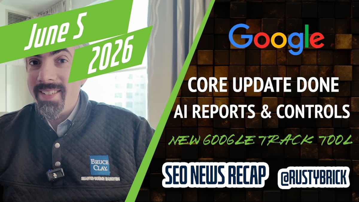 Search News Buzz Video Recap: Google May Core Update Done, AI Performance Reports & Controls, Google Ads, ChatGPT Ads, Microsoft...