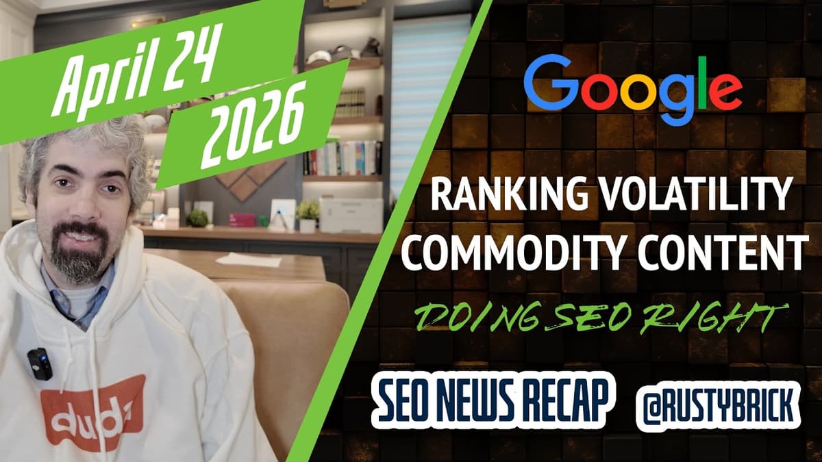 Search News Buzz Video Recap: Heated Google Ranking Volatility, Commodity Content, Getting SEO Right, Search Ads