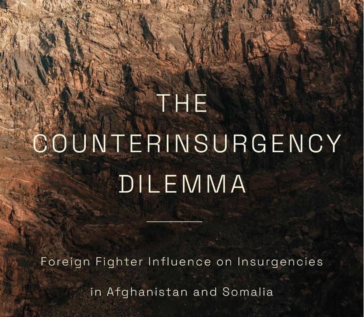 The Counterinsurgency Dilemma: Foreign Fighter Influence on Insurgencies in Afghanistan and Somalia