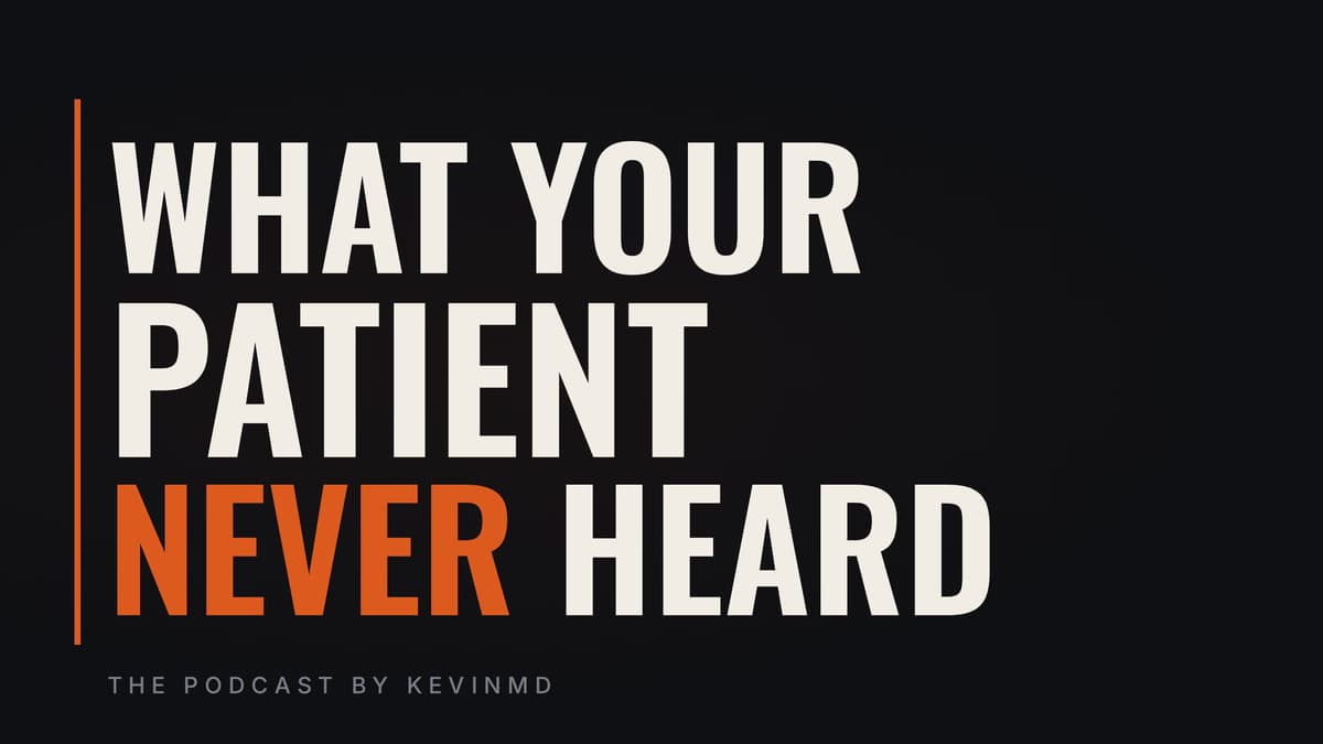 Patients Don’t Need Certainty, They Need Your Reasoning Out Loud [PODCAST]