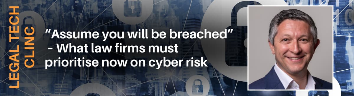 Orange Rag Legal Tech Clinic: “Assume You Will Be Breached” – What Law Firms Must Prioritise Now on Cyber Risk