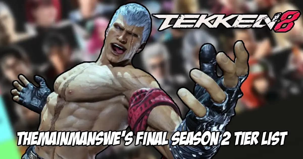 TheMainManSWE Releases His Final Tier List for Tekken 8 Season 2