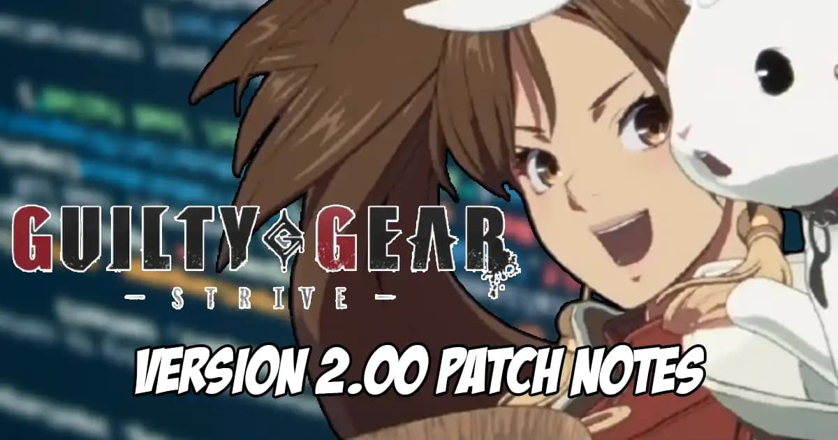 Guilty Gear Strive Full Version 2.00 Patch Notes