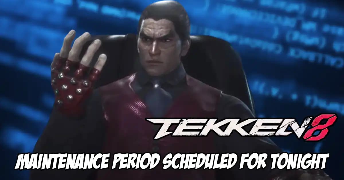 Maintenance Period for Tekken 8 Scheduled for Tonight, New Patch Incoming to Correct Unintended Behaviors