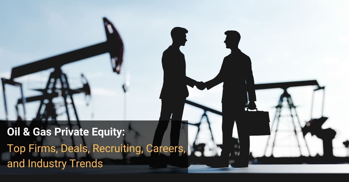 Oil & Gas Private Equity: How to Invest in the Least Stable Cash Flows Around