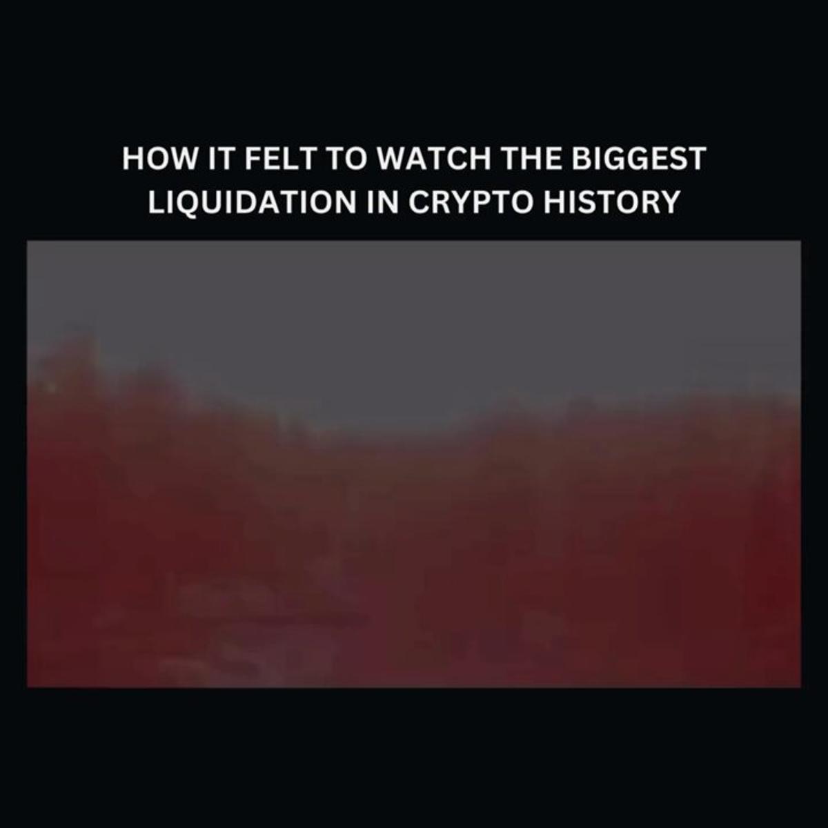 Witnessing Crypto's Largest Liquidation Was Unsettling