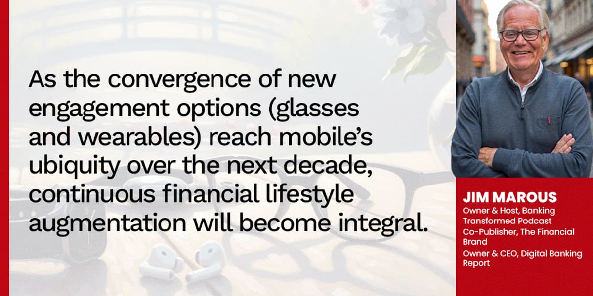 Banking Becomes Proactive, Contextual, Integrated with New Interfaces
