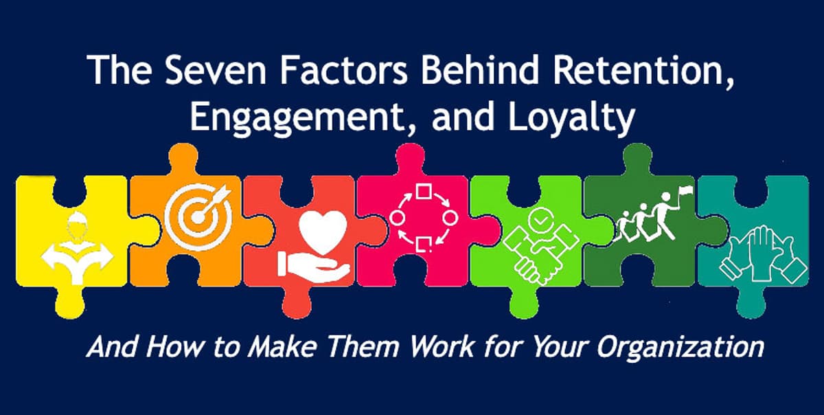 Seven Key Factors Driving Ongoing Retention and Engagement Challenges